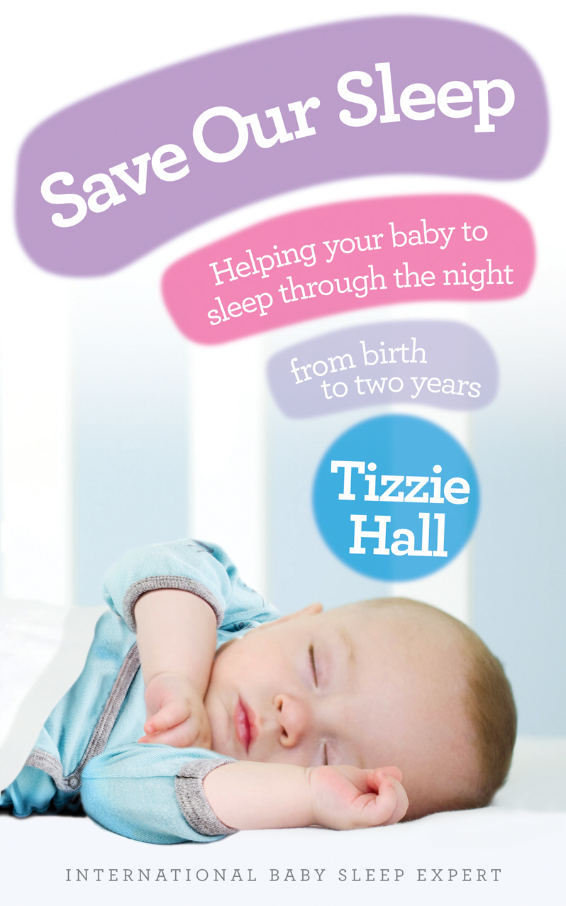 Tizzie Hall - Save Our Sleep&reg; - UK Edition- The International Baby Whisperer