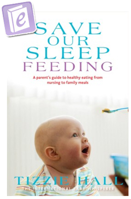 Tizzie Hall - eBook - Save Our Sleep&reg; Feeding - The International Baby Whisperer
